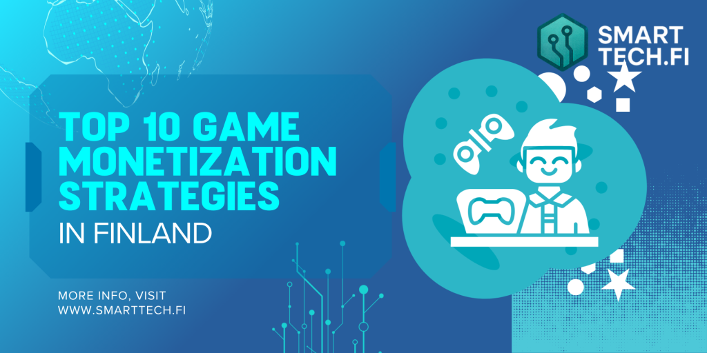 Top 10 Game Monetization Strategies in Finland Top 10 Game Monetization Strategies in Finland