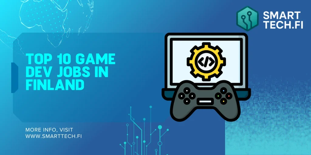 10 parasta pelikehittäjätyötä Suomessa Top 10 Game Dev Jobs in Finland