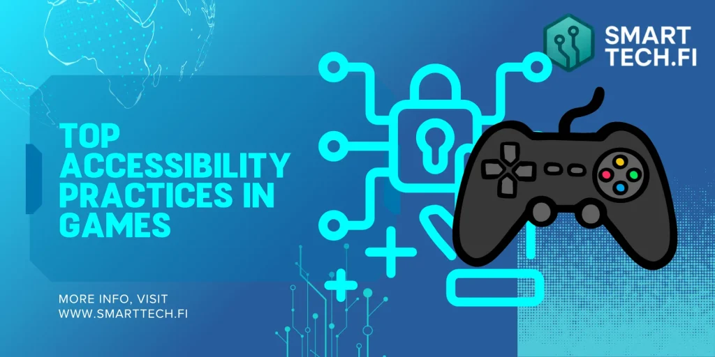 Top Accessibility Practices in Games Accessibility Practices in Games