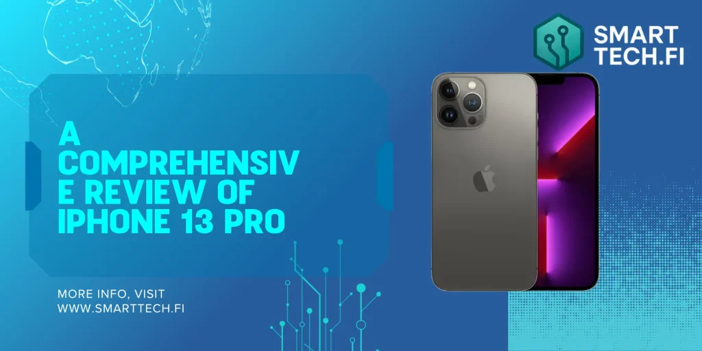 A Comprehensive Review of iPhone 13 Pro A Comprehensive Review of iPhone 13 Pro