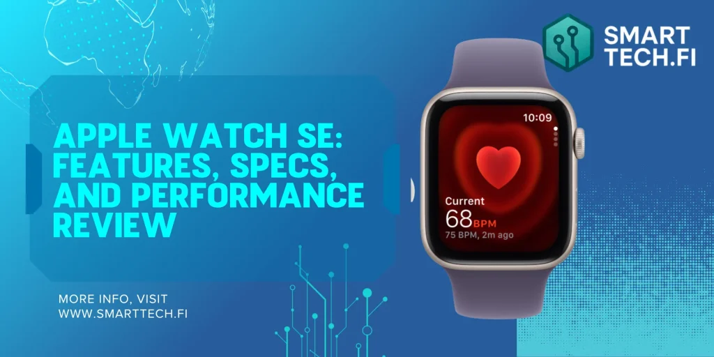 Apple Watch SE: Features, Specs, and Performance Review Apple Watch SE: Features, Specs, and Performance Review