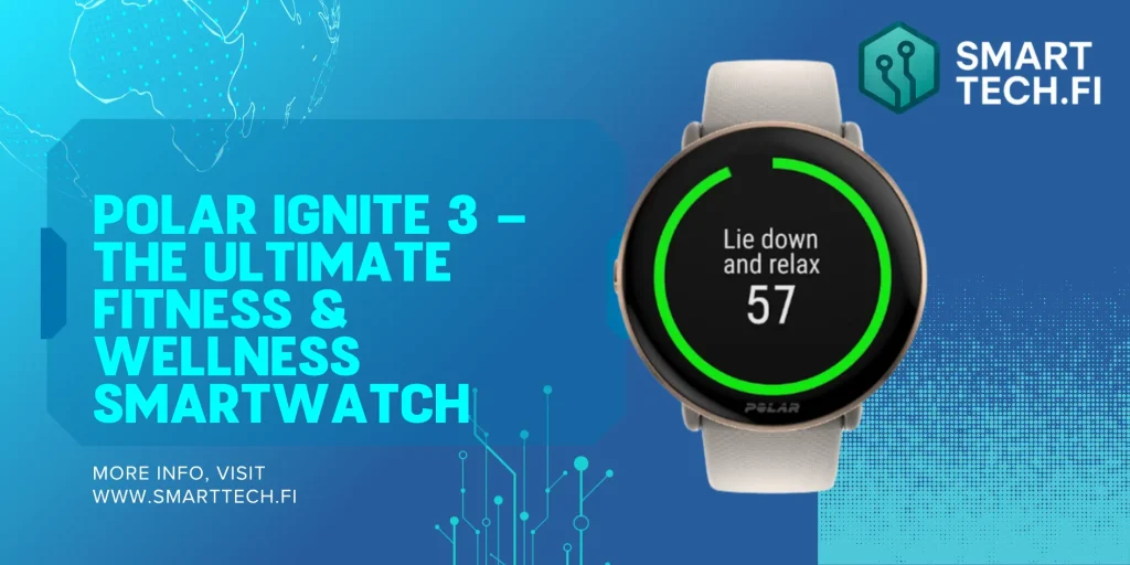 Polar Ignite 3 – The Ultimate Fitness & Wellness Smartwatch