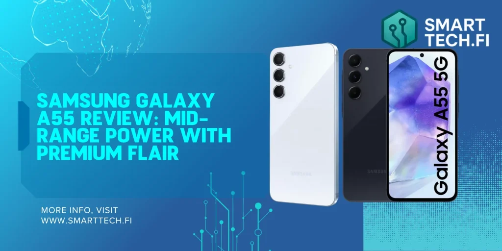 Samsung Galaxy A55 Review: Mid-Range Power with Premium Flair