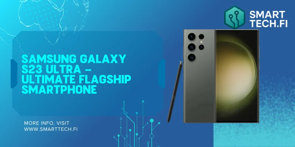 Samsung Galaxy S23 Ultra – Ultimate Flagship Smartphone