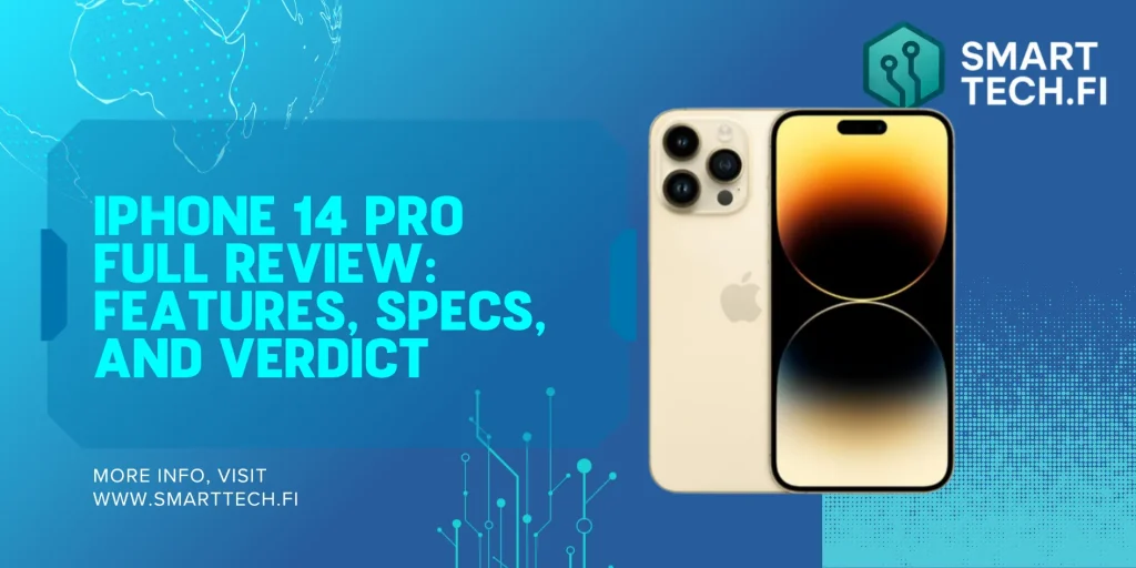 iPhone 14 Pro Full Review: Features, Specs, and Verdict