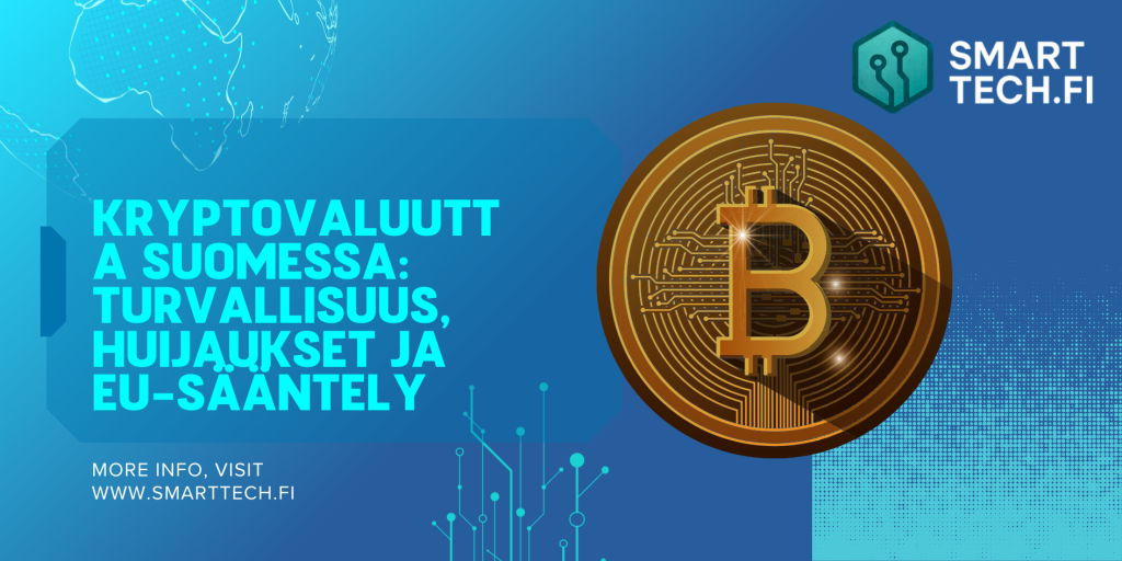 Kryptovaluutta Suomessa: Turvallisuus, huijaukset ja EU-sääntely Kryptovaluutta Suomessa: Turvallisuus, huijaukset ja EU-sääntely