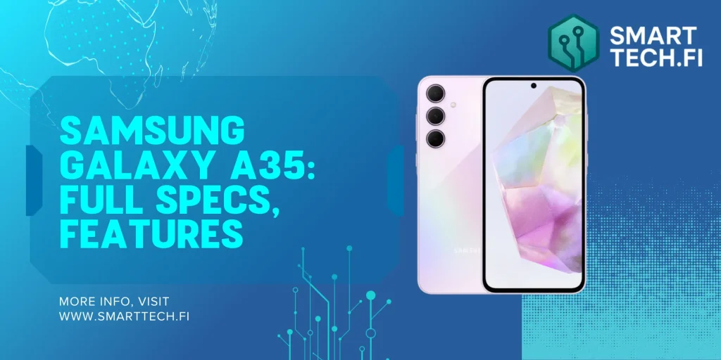 Samsung Galaxy A35: Täydelliset tekniset tiedot, ominaisuudet ja hintaopas Samsung Galaxy A35
