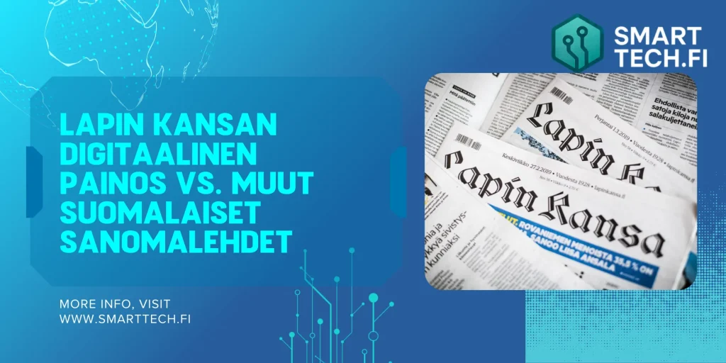 Lapin Kansan digitaalinen painos vs. muut suomalaiset sanomalehdet: Täydellinen vertailu Lapin Kansan digitaalinen painos vs. muut suomalaiset sanomalehdet: Täydellinen vertailu