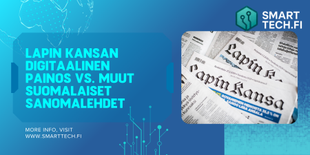 Lapin Kansan digitaalinen painos vs. muut suomalaiset sanomalehdet: Täydellinen vertailu Lapin Kansan digitaalinen painos vs. muut suomalaiset sanomalehdet: Täydellinen vertailu