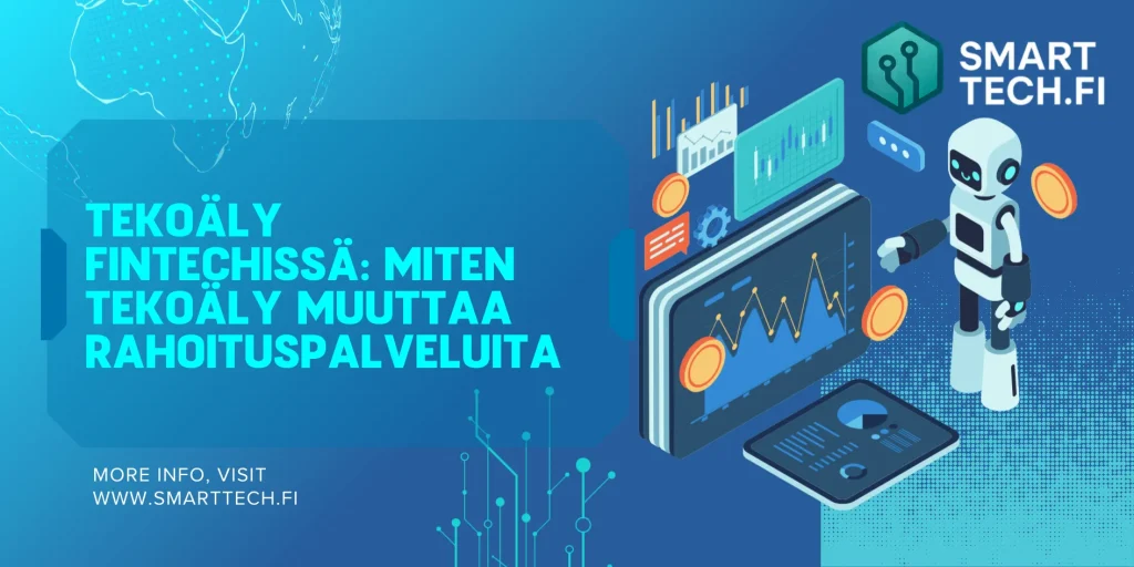 Tekoäly FinTechissä: Miten tekoäly muuttaa rahoituspalveluita Tekoäly FinTechissä