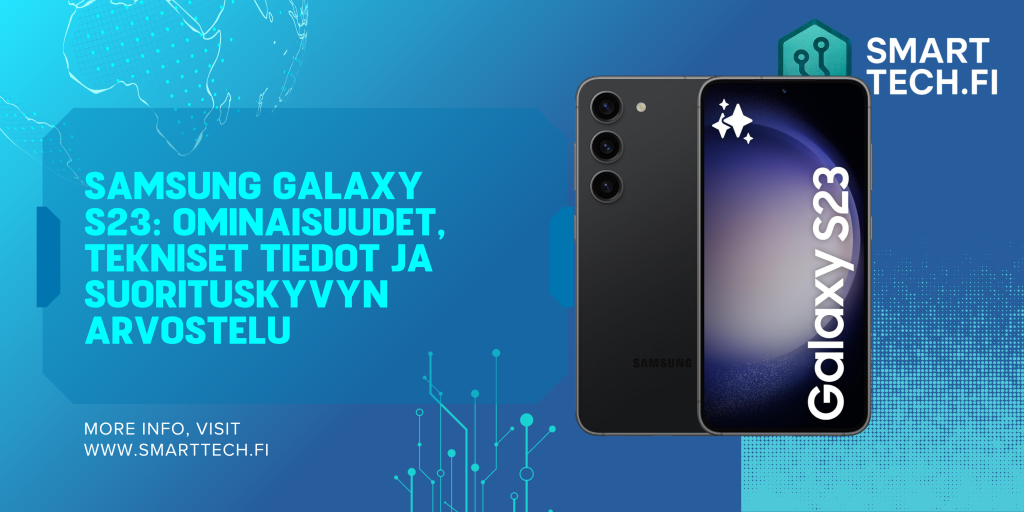 Samsung Galaxy S23: Ominaisuudet, tekniset tiedot ja suorituskyvyn arvostelu