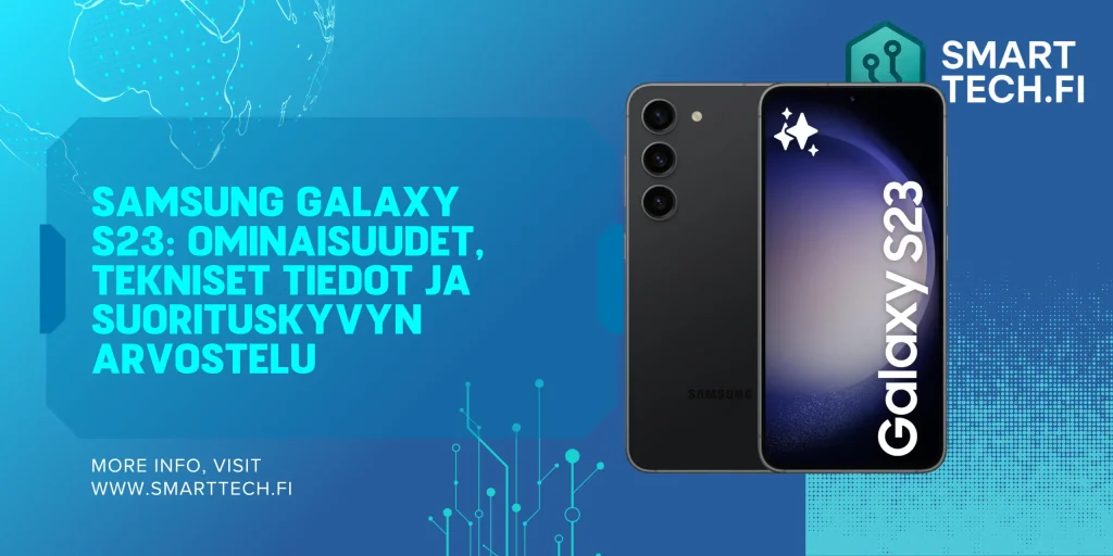 Samsung Galaxy S23: Ominaisuudet, tekniset tiedot ja suorituskyvyn arvostelu